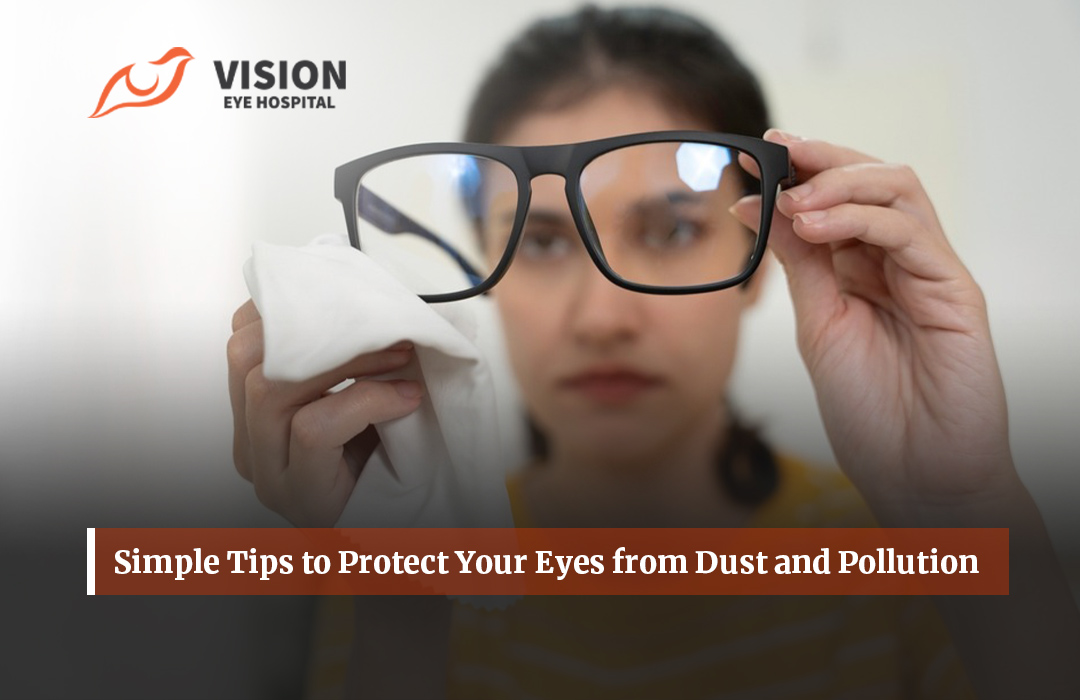 Simple Tips to Protect Your Eyes from Dust and Pollution