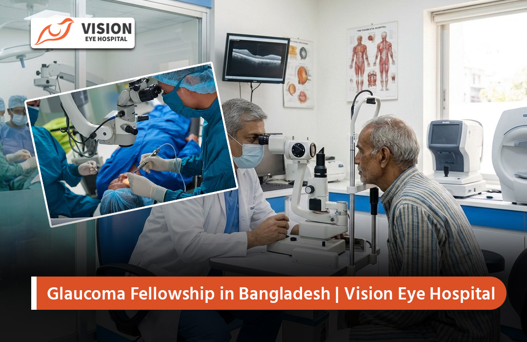 Glaucoma Fellowship in Bangladesh | Vision Eye Hospital